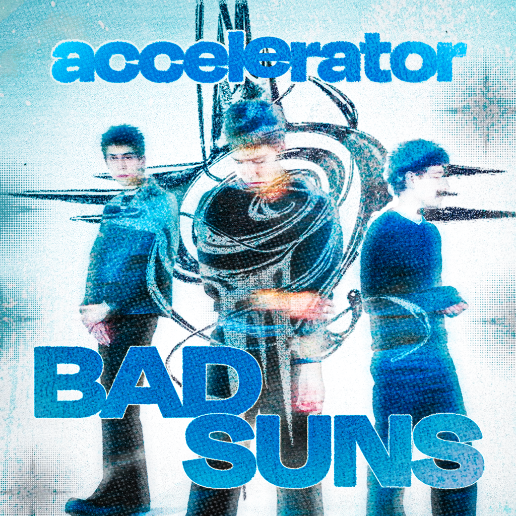 BAD SUNS REIGNITE THEIR FLAME WITH&nbsp;“ACCELERATOR”