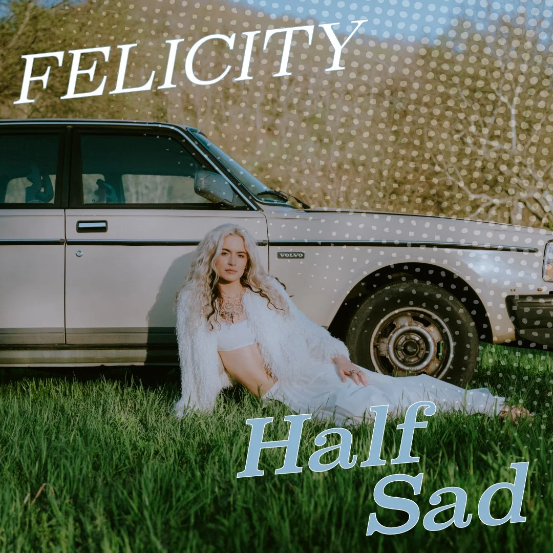 ALT-POP ARTIST FELICITY TURNS DISSOCIATION INTO A HAZY DAYDREAM IN NEW SINGLE “HALF SAD”