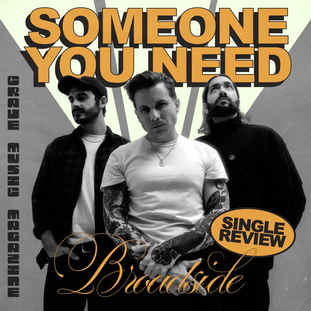 ‘SOMEONE YOU NEED’ TAKES BROADSIDE BACK TO THEIR ROOTS, WHILE LOOKING TO THE&nbsp;FUTURE