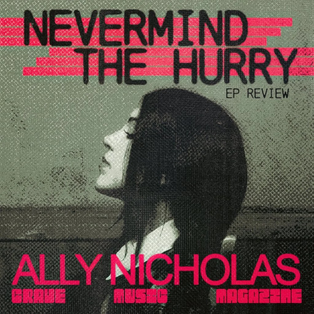 SINGER-SONGWRITER ALLY NICHOLAS DEBUTS STUNNING EP ‘NEVERMIND THE&nbsp;HURRY’