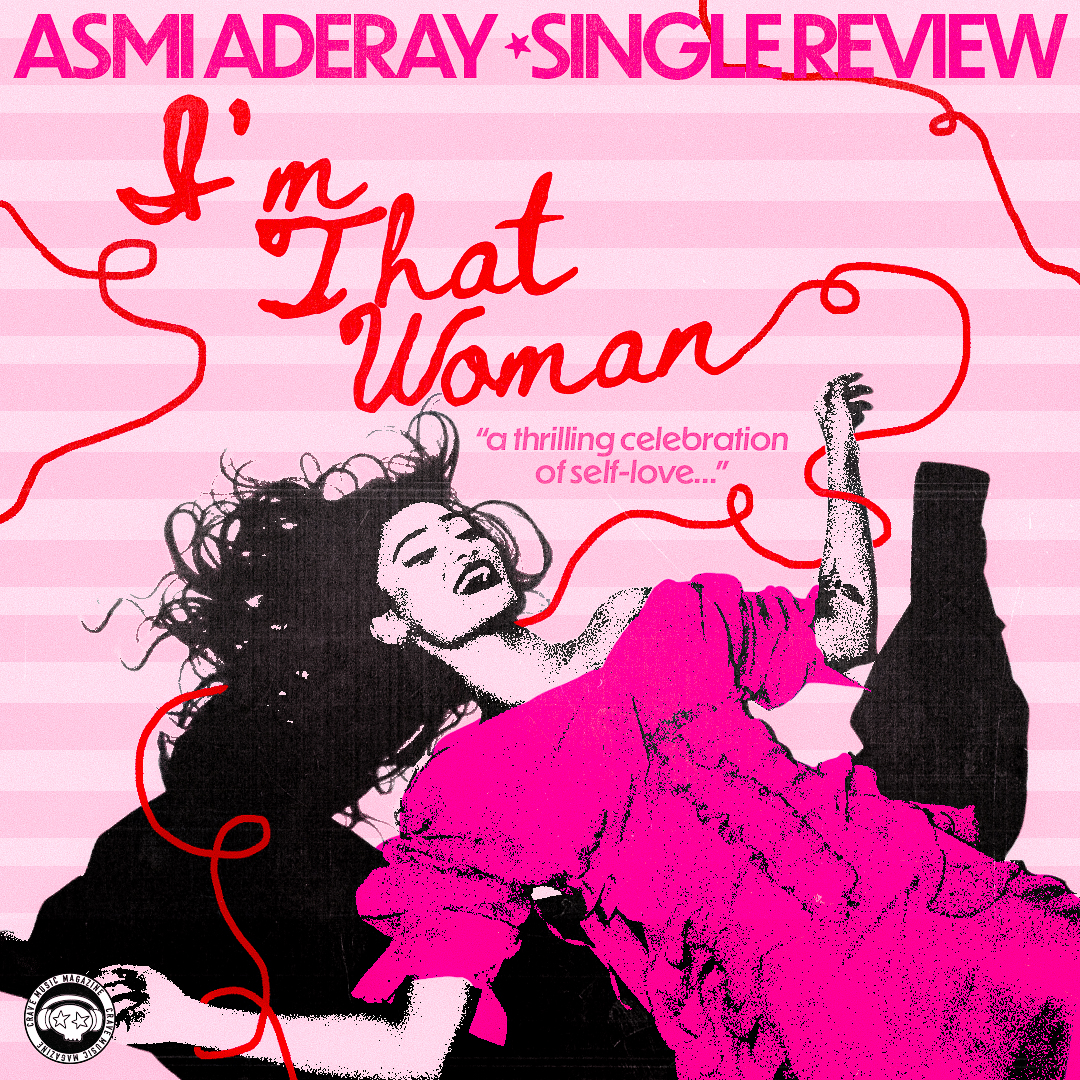 IT GIRL, THAT WOMAN: ASMI ADERAY CELEBRATES CONFIDENCE AND IDENTITY IN NEW SINGLE