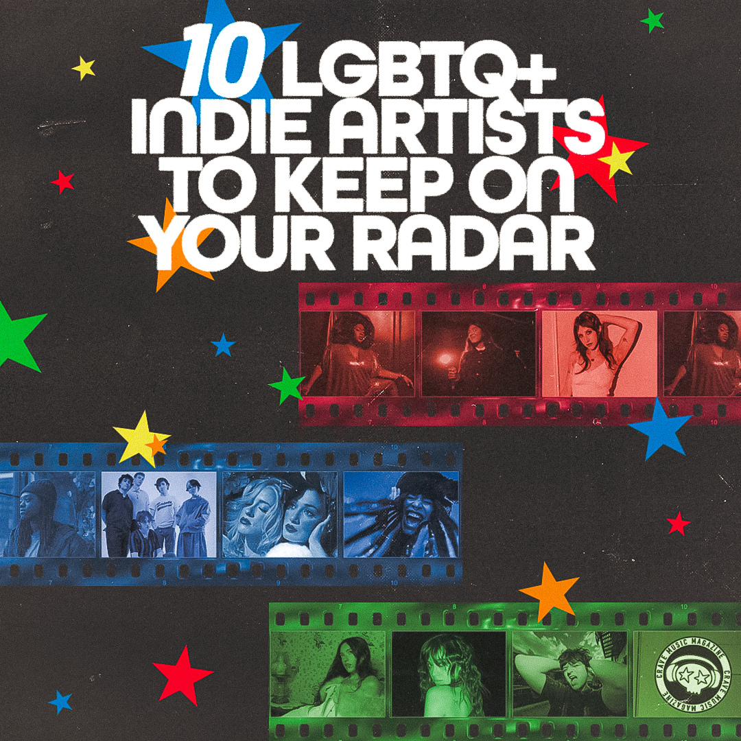 10 LGBTQ+ INDIE ARTISTS TO KEEP ON YOUR RADAR