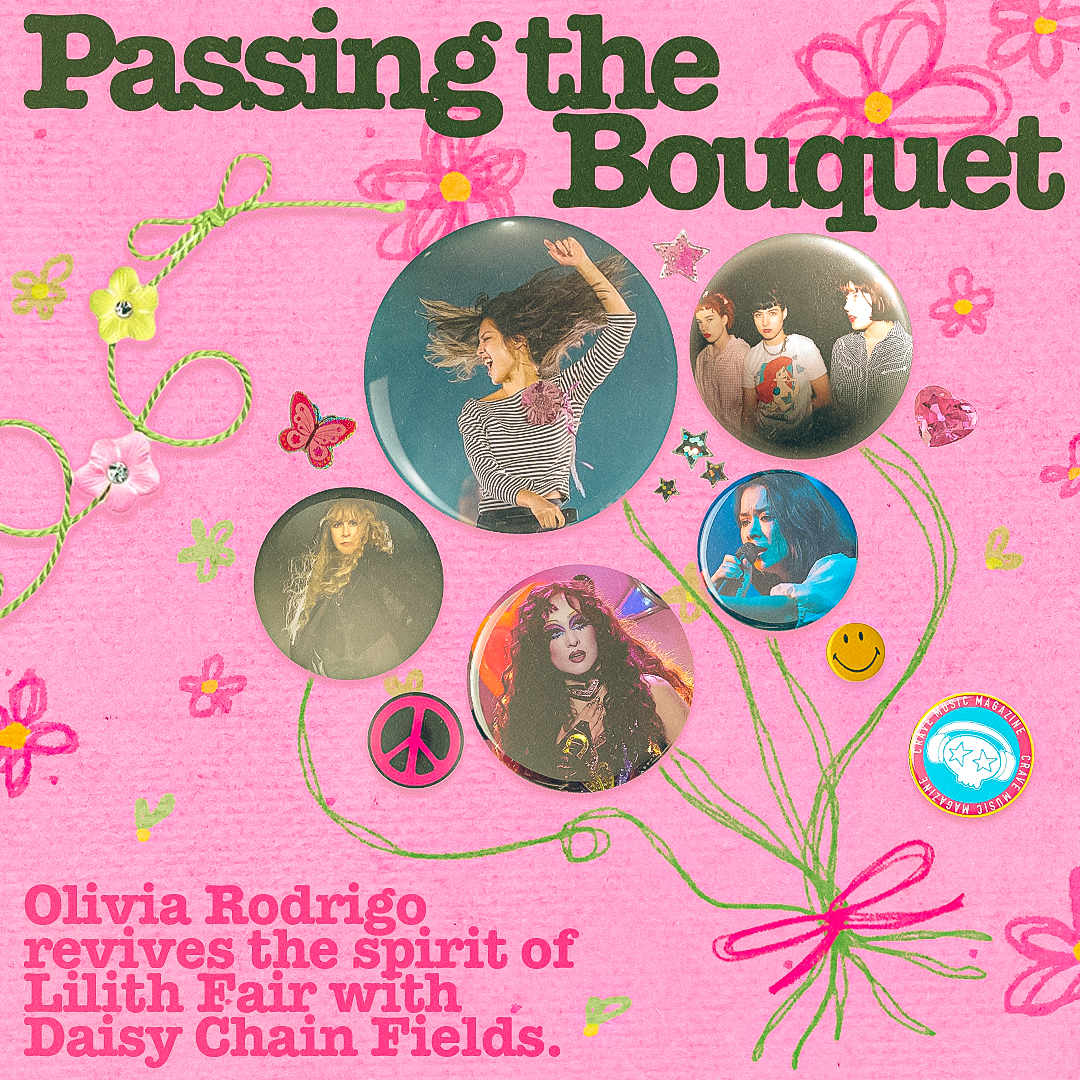 PASSING THE BOUQUET: OLIVIA RODRIGO REVIVES THE SPIRIT OF LILITH FAIR WITH DAISY CHAIN FIELDS